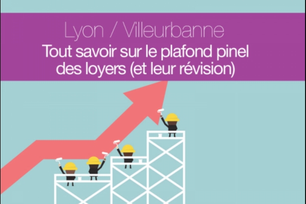 Quel est la plafond de loyer pinel pour Lyon et Villeurbanne ? Officiel, tout sur la révision 2019 du plafond pinel à Lyon